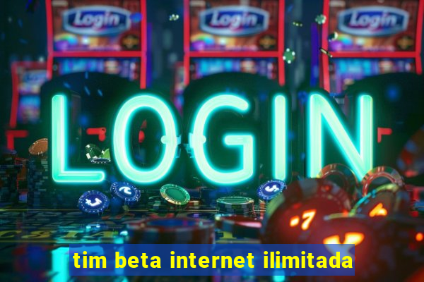 tim beta internet ilimitada